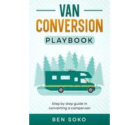 Van Conversion Playbook: STEP BY STEP GUIDE IN CONVERTING A CAMPERVAN