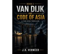 Van Dijk and the Code of Asia (Van Dijk Thrillers)