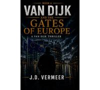Van Dijk and the Gates of Europa: 6 (Van Dijk Thrillers)