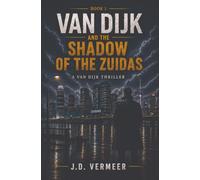 Van Dijk and the Shadow of the Zuidas (Van Dijk Thrillers)