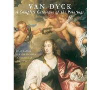 Van Dyck: A Complete Catalogue of the Paintings (Paul Mellon Centre for Studies in British Art)