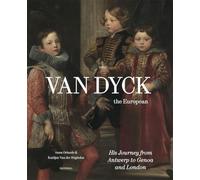 Van Dyck, the European: His Journey from Antwerp to Genova and London