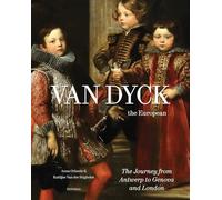 Van Dyck, the European: His Journey from Antwerp to Genova and London
