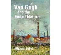 Van Gogh and the End of Nature