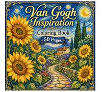 Van Gogh Inspiration Coloring Book: Sunflower Garden & Dreamy Landscapes: 50 Relaxing Coloring Pages with Sunflowers, Cottage Gardens, Winding Paths ... by Post-Impressionist Art for Adults & Teens