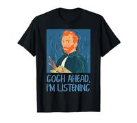 Van Gogh Juego de Palabras Escuchar Historia del Arte Retrato Humor Gogh Ahead Camiseta