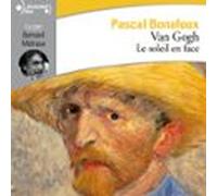 Van Gogh. Le Soleil En Face (audiolibro)