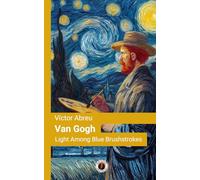 Van Gogh: Light Among Blue Brushstrokes