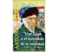 VAN GOGH: O EL SUICIDADO DE LA SOCIEDAD (Colección Surrealista)
