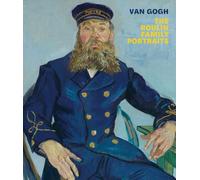 Van Gogh: The Roulin Family Portraits