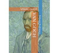 VAN GOGH: VISUAL GUIDE.AN ETERNAL GENIUS (VINCENT VAN GOGH: A FASCINATING PAINTER)