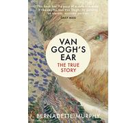 Van Gogh's Ear: The True Story