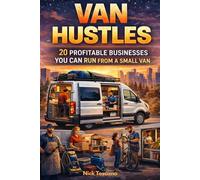 Van Hustles: 20 Profitable Businesses You Can Run from a Small Van