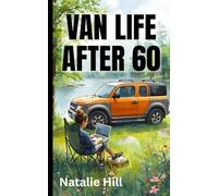 Van Life After 60: What I Learned (And Wish I’d Known) When I Started Van Life at 72