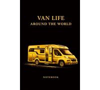 Van Life Around the World: Journey Notes: Lined Notebook | 6 x 9 Inches | 100 Pages | Camper Adventures and Van Life Explorers