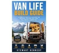 Van Life Build Guide: A Complete Practical Blueprint for Designing, Building and Living Full-Time in a Camper Van: 95 (Essential Guides to Crafts and ... and Essential Skills for Everyday Makers)