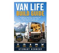 Van Life Build Guide: A Complete Practical Blueprint for Designing, Building and Living Full-Time in a Camper Van (Essential Guides to Crafts and ... and Essential Skills for Everyday Makers)