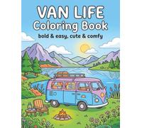 Van Life Coloring Book: Bold & Easy | Cute & Comfy | Camping Coloring Book | Outdoor Coloring Book | Creative Coloring & Stress Relief for Seniors, Adults & Teens (Nature & Outdoor Life)
