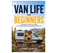 Van Life for Beginners: A Complete Practical Guide to Planning, Building and Living the Van Life (Essential Guides to Crafts and Hobbies: Simple Projects and Essential Skills for Everyday Makers)