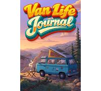 Van Life Journal: Notebook for Travel Memories, Road Trip Notes & Adventure Planning