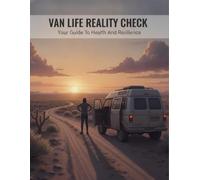 Van Life Reality Check: Your Guide To Health And Resilience