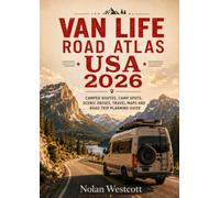 Van Life Road Atlas USA 2026: Camper Routes, Camp Spots, Scenic Drives, Travel Maps and Road Trip Planning Guide