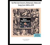 Van Morrison Concerts, Rehearsals, Videos and Songs from 1948 to 1979 (Music)
