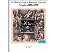 Van Morrison Concerts, Rehearsals, Videos and Songs from 1948 to 1979 (Music)