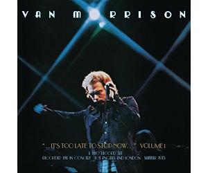 Van Morrison - It's Too Late To Stop Now - Volume I