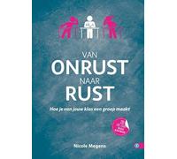 Van onrust naar rust: Hoe je van jouw klas een groep maakt (Hoe dan? serie)