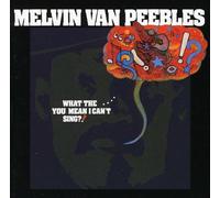 Van Peebles - What the...You Mean I Ca