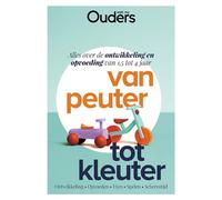 Van peuter tot kleuter: alles over de ontwikkeling en opvoeding van 1,5 tot 4 jaar : ontwikkeling, opvoeden, eten, spelen, schermtijd