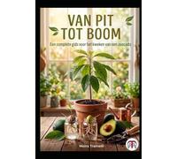 Van pit tot boom - Een complete gids voor het kweken van een avocado