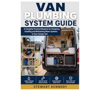 Van Plumbing System Guide: A Complete Practical Blueprint for Designing, Installing and Maintaining Water Systems in Your Camper Van: 89 (Essential ... and Essential Skills for Everyday Makers)