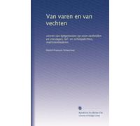 Van varen en van vechten: verzen van tijdgenooten op onze zeehelden en zeeslagen, lof- en schimpdichten, matrozenliederen: Volume 1