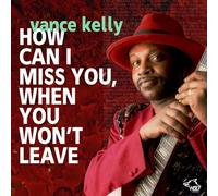 Vance Kelly & His Backstreet Blues Band - How Can I Miss You When You Won't Leave ?