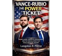 Vance-Rubio: The Power Ticket: Trump's Heirs, America's Crossroads, and the 2028 Alliance That Could Redefine History.