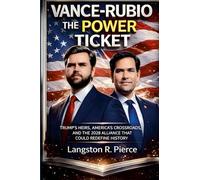 Vance-Rubio: The Power Ticket: : Trump's Heirs, America's Crossroads, and the 2028 Alliance That Could Redefine History.