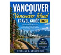 Vancouver and Vancouver Island Travel Guide 2026: Explore Coastal Cities, Scenic Drives, Hidden Gems, Outdoor Adventures, Local Experiences & Practical Itineraries for First-Time Visitors