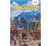 Vancouver, Canada Travel Photo Collection: A Photo Book of the Most Beautiful Attractions and Places to Explore (Full-Color)