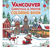 Vancouver Christmas & Winter Coloring Book: 25 Vancouver Holiday Coloring Pages - A Wonderful Christmas Gift for Kids, Teens & Adults | Gift for Vancouver Lovers