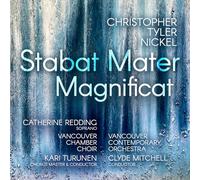 Vancouver Contemporary Orchestra, Clyde Mitchell, - Christopher Tyler Nickel: Stabat Mater; Magnificat
