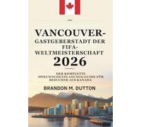VANCOUVER - GASTGEBERSTADT DER FIFA WELTMEISTERSCHAFT 2026: Der komplette Spielwochenplanungs-Guide für Besucher aus Kanada
