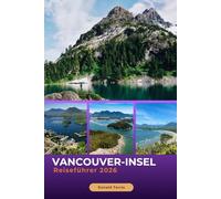 VANCOUVER-INSEL REISEFÜHRER 2026: Entdecken Sie Küstenstädte, Wildtiere, Wanderwege und lokale Speisen an der Pazifikküste Kanadas
