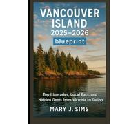 Vancouver Island 2025-2026 blueprint: Top Itineraries, Local Eats, and Hidden Gems from Victoria to Tofino