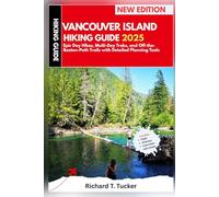 Vancouver Island Hiking Guide 2025: Epic Day Hikes, Multi-Day Treks, and Off-the-Beaten-Path Trails with Detailed Planning Tools