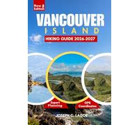 Vancouver Island Hiking Guide 2026-2027: Day Hikes, Coastal Trails, Backpacking Routes, and Easy Planning for First-Time Visitors