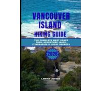 VANCOUVER ISLAND HIKING GUIDE 2026: The Complete West Coast Trail Adventure, Maps, Itineraries & Local Secrets (BEYOND THE SUMMIT)
