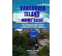 VANCOUVER ISLAND HIKING GUIDE 2026: The Complete West Coast Trail Adventure, Maps, Itineraries & Local Secrets (BEYOND THE SUMMIT)