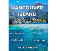 Vancouver Island Reiseführer 2025: Die komplette Reise durch Regenwälder, Küsten und versteckte Gemeinden